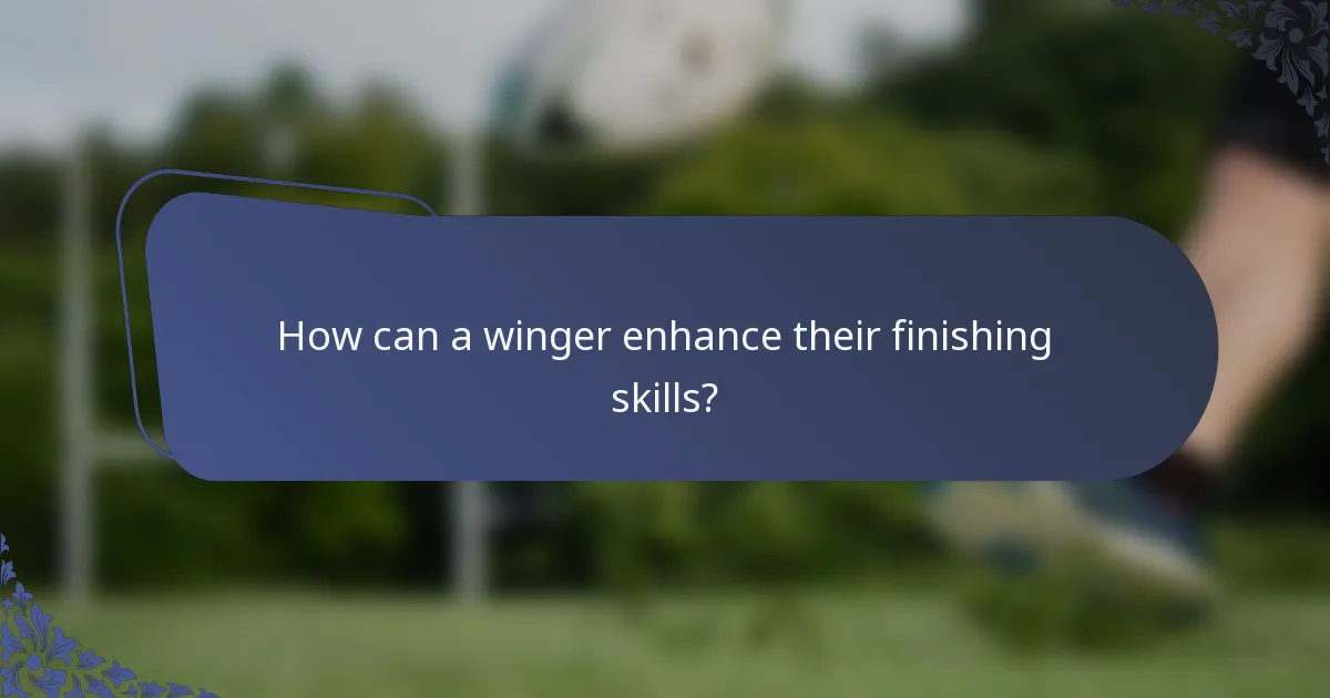 How can a winger enhance their finishing skills?