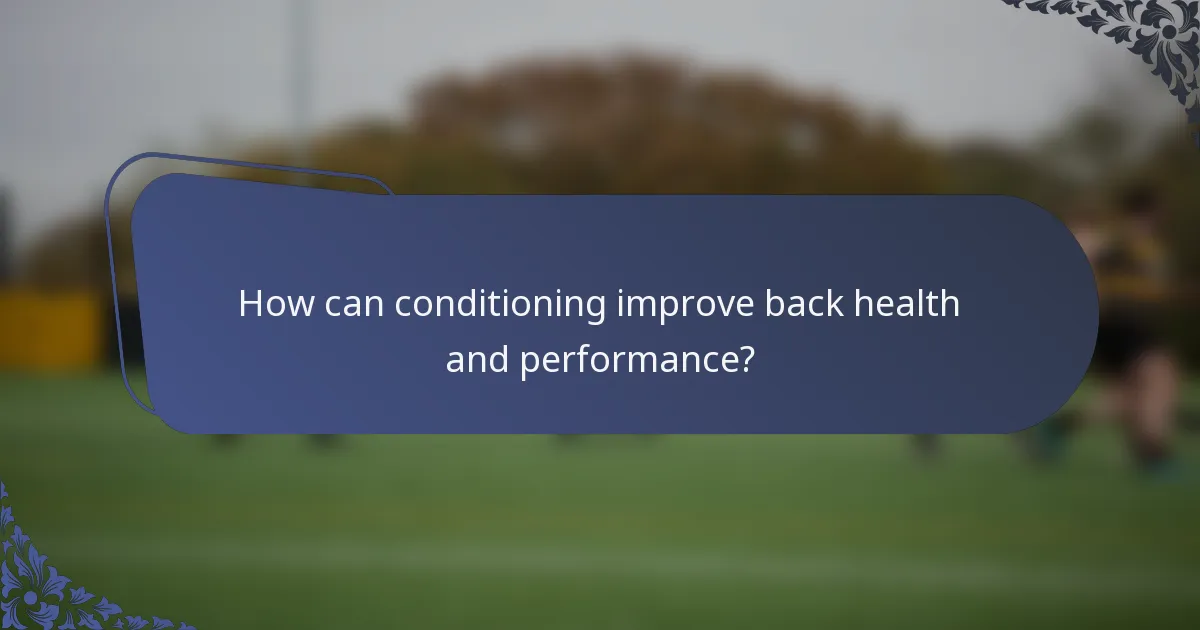How can conditioning improve back health and performance?