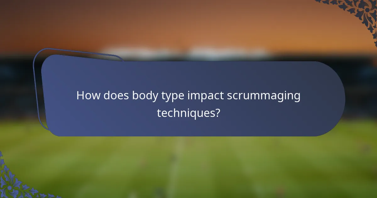 How does body type impact scrummaging techniques?