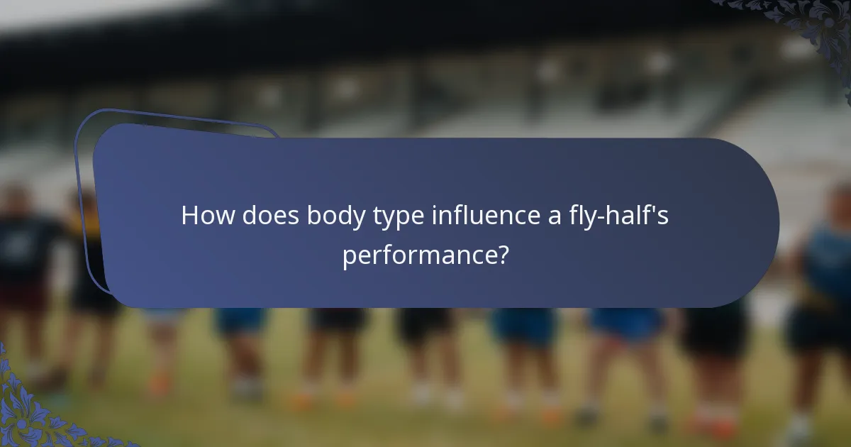 How does body type influence a fly-half's performance?