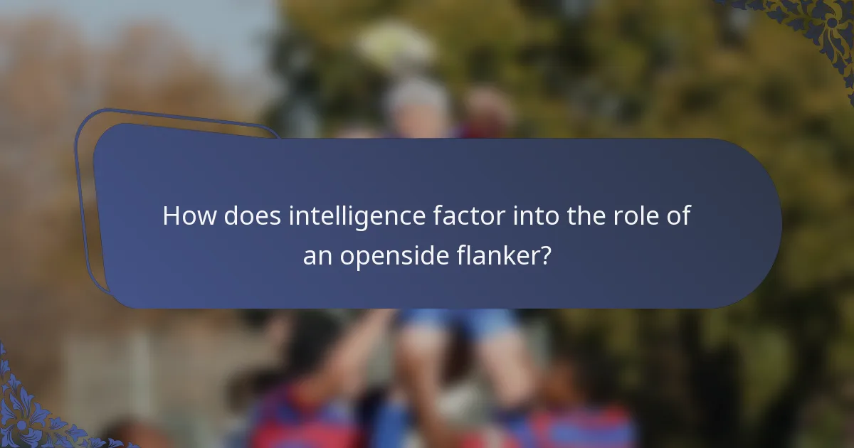 How does intelligence factor into the role of an openside flanker?