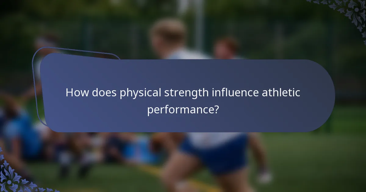 How does physical strength influence athletic performance?