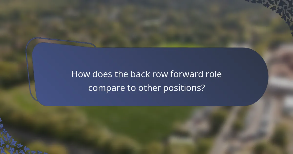How does the back row forward role compare to other positions?