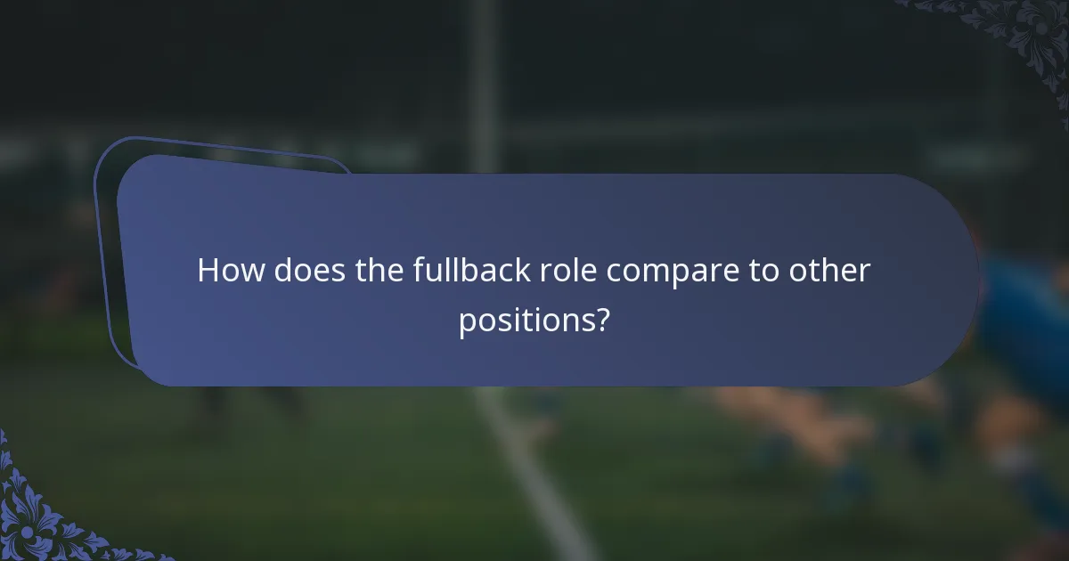 How does the fullback role compare to other positions?