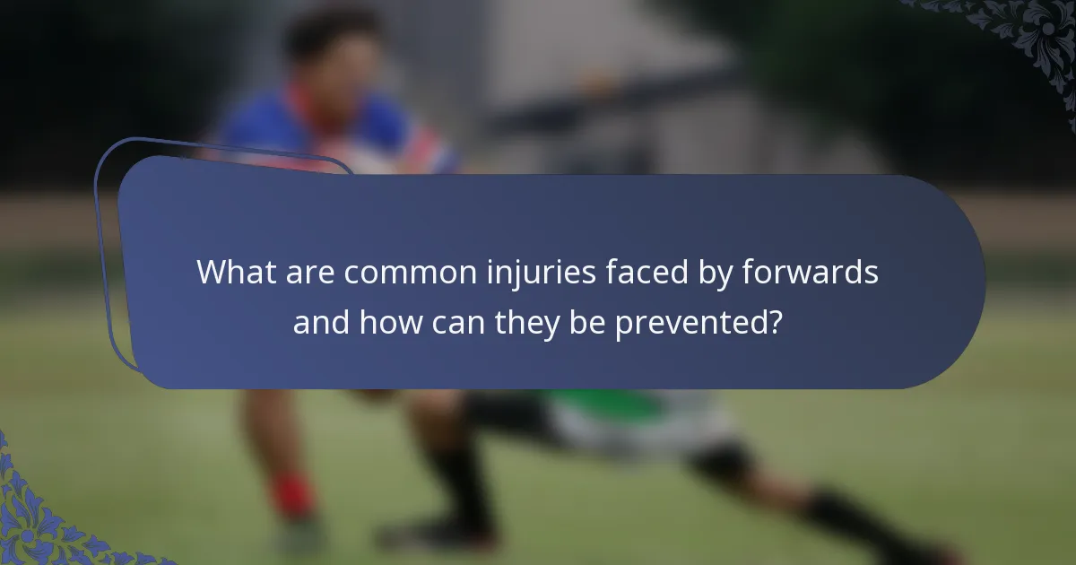 What are common injuries faced by forwards and how can they be prevented?