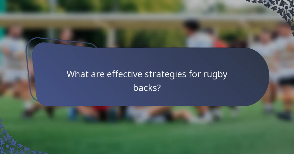 What are effective strategies for rugby backs?