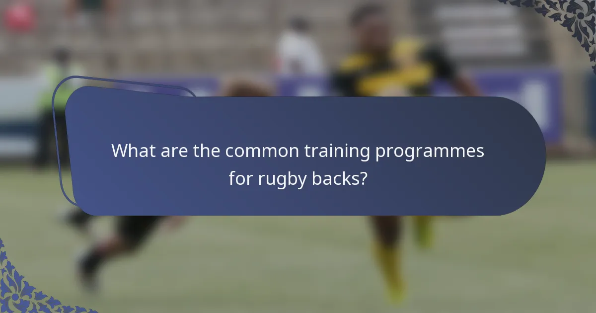 What are the common training programmes for rugby backs?