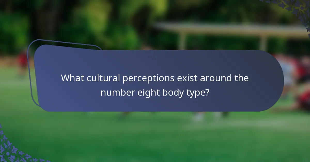What cultural perceptions exist around the number eight body type?