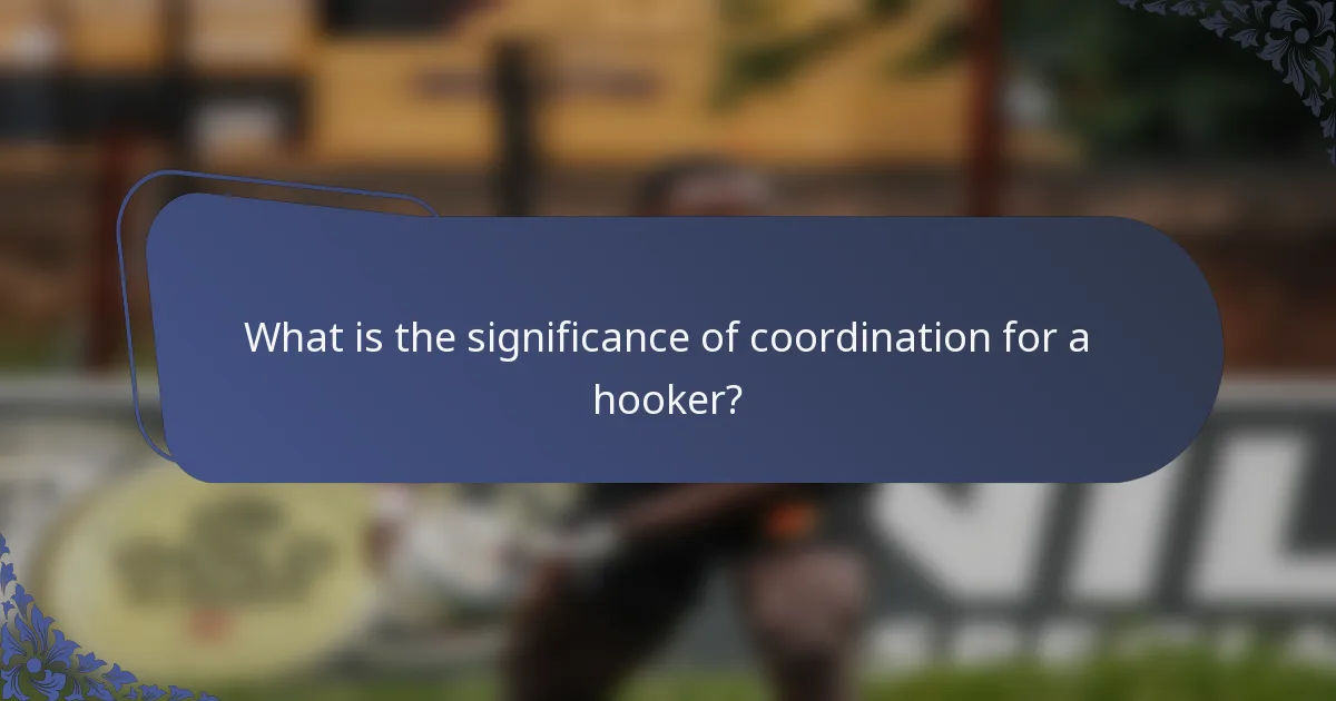 What is the significance of coordination for a hooker?