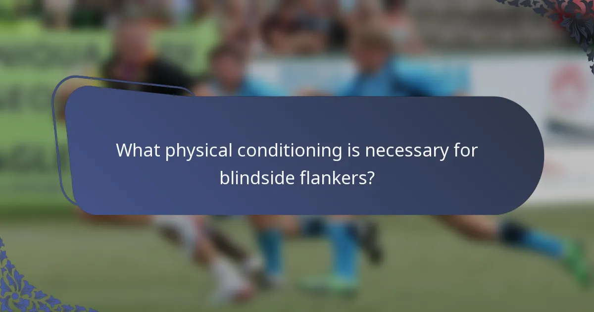 What physical conditioning is necessary for blindside flankers?