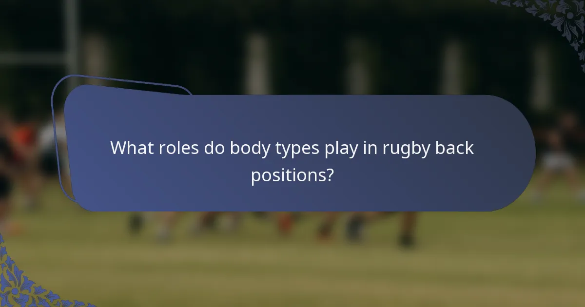 What roles do body types play in rugby back positions?