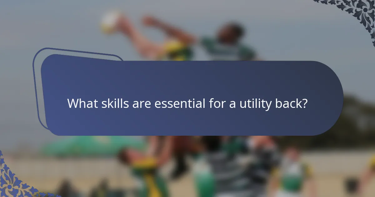What skills are essential for a utility back?