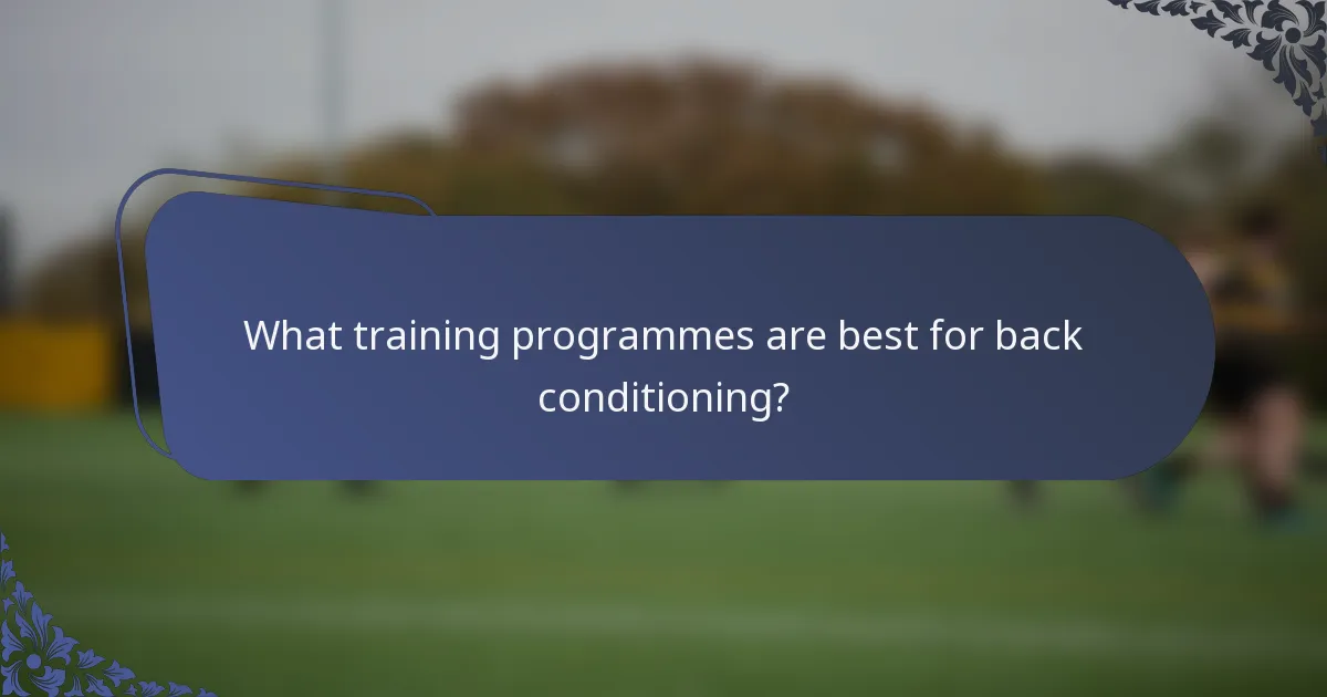 What training programmes are best for back conditioning?