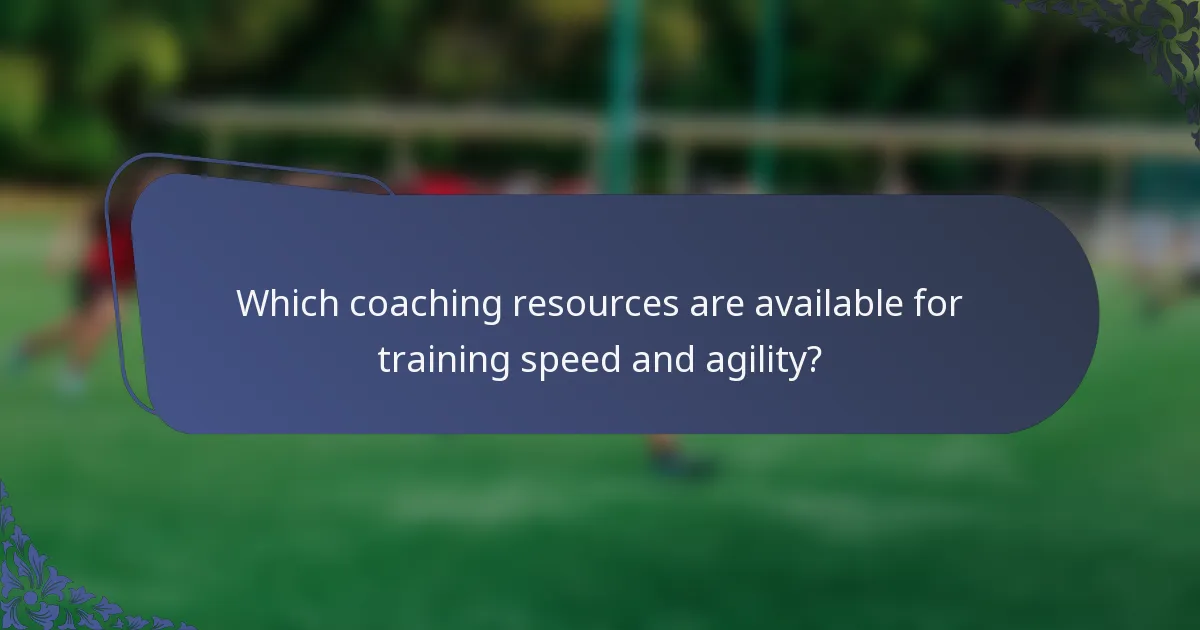 Which coaching resources are available for training speed and agility?