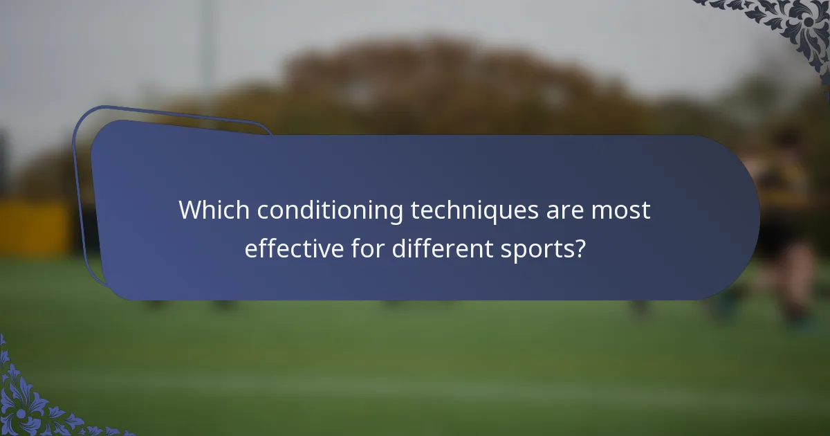 Which conditioning techniques are most effective for different sports?