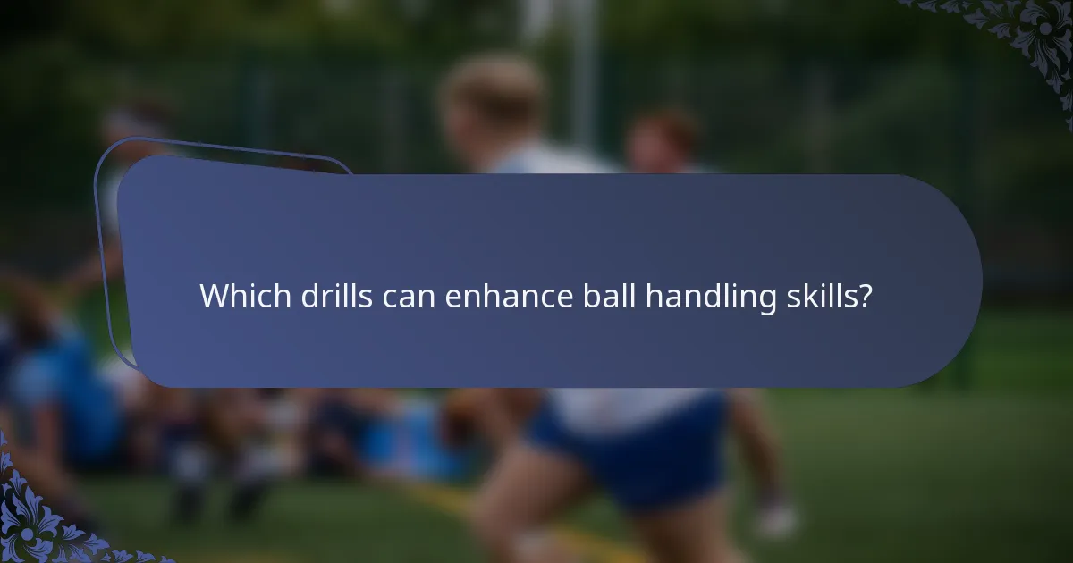 Which drills can enhance ball handling skills?