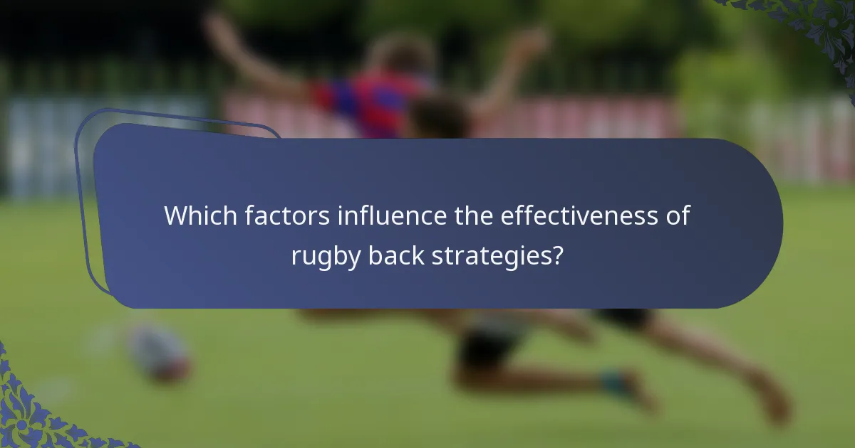 Which factors influence the effectiveness of rugby back strategies?